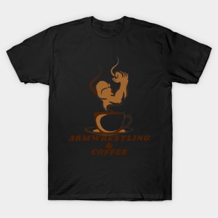 Armwrestling and Coffee T-Shirt